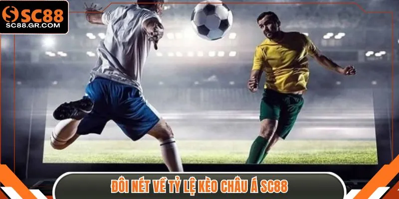 Đôi nét về tỷ lệ kèo châu á SC88