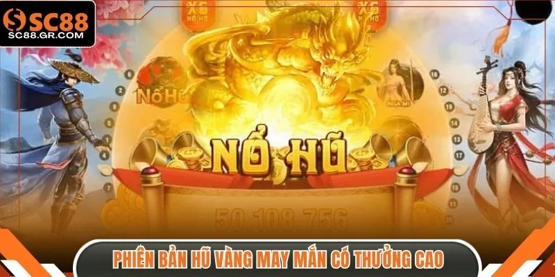 Phiên bản Hũ Vàng May Mắn có thưởng cao