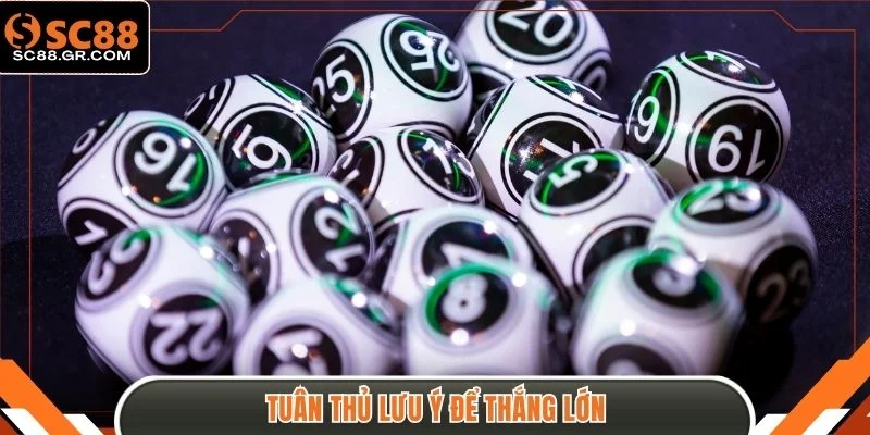 Tuân thủ lưu ý để thắng lớn